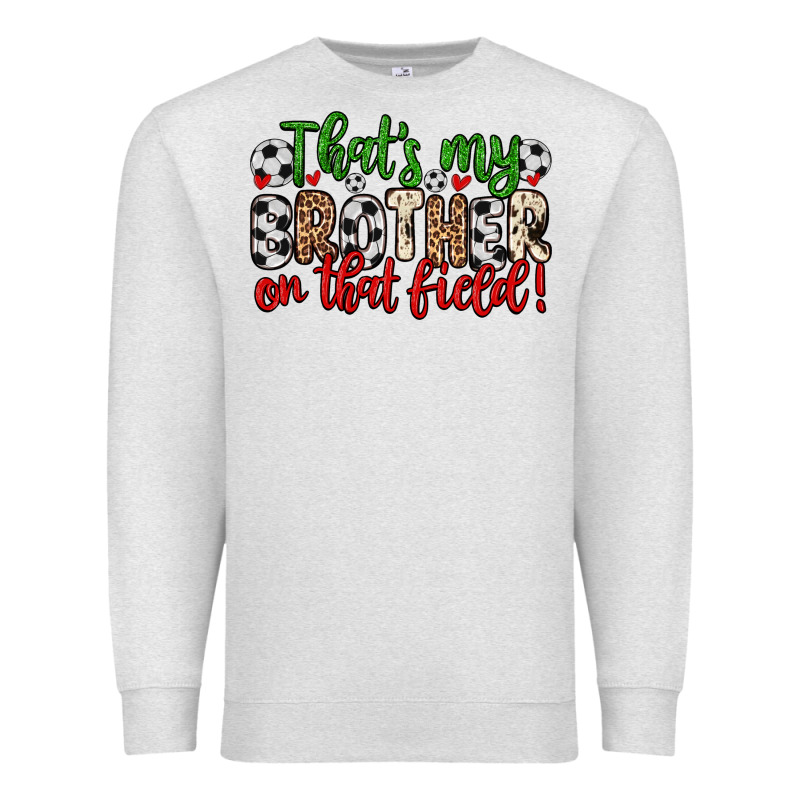 That S My Brother On That Field Premium Sweatshirt by Zillion Design Studio | Teevron