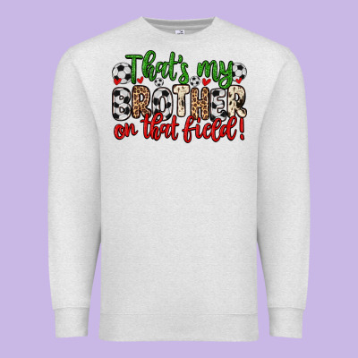 That S My Brother On That Field Premium Sweatshirt Designed By Zillion Design Studio