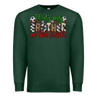 Sports Green that s my brother on that field Premium Sweatshirt - Zillion Design Studio