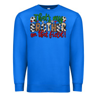 True Royal that s my brother on that field Premium Sweatshirt - Zillion Design Studio