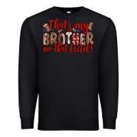 Black that s my brother on that field Premium Sweatshirt - Zillion Design Studio