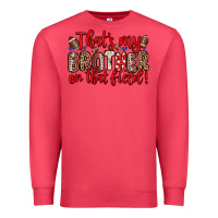 Cardinal that s my brother on that field Premium Sweatshirt - Zillion Design Studio