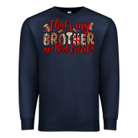 Navy that s my brother on that field Premium Sweatshirt - Zillion Design Studio