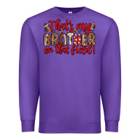 Purple that s my brother on that field Premium Sweatshirt - Zillion Design Studio