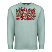 Seafoam that s my brother on that field Premium Sweatshirt - Zillion Design Studio
