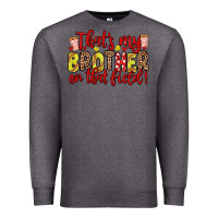 Charcoal Heather that s my brother on that field Premium Sweatshirt - Zillion Design Studio