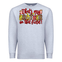 Heather Grey that s my brother on that field Premium Sweatshirt - Zillion Design Studio