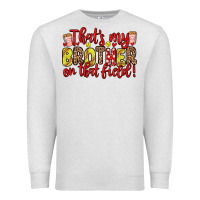 Oatmeal Heather that s my brother on that field Premium Sweatshirt - Zillion Design Studio