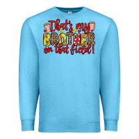 Ocean Blue that s my brother on that field Premium Sweatshirt - Zillion Design Studio
