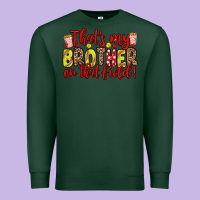That S My Brother On That Field Premium Sweatshirt Designed By Zillion Design Studio