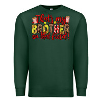 Sports Green that s my brother on that field Premium Sweatshirt - Zillion Design Studio