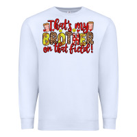 White that s my brother on that field Premium Sweatshirt - Zillion Design Studio