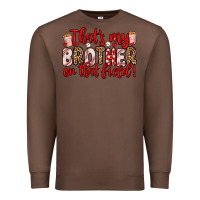 Chestnut that s my brother on that field Premium Sweatshirt - Zillion Design Studio