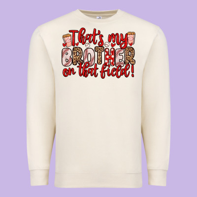 That S My Brother On That Field Premium Sweatshirt Designed By Zillion Design Studio