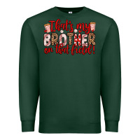 Sports Green that s my brother on that field Premium Sweatshirt - Zillion Design Studio