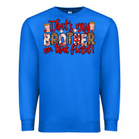 True Royal that s my brother on that field Premium Sweatshirt - Zillion Design Studio