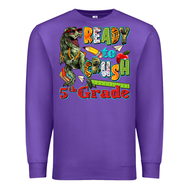 Ready To Crush Fifth Grade Premium Sweatshirt by texasbilliewilder | Teevron