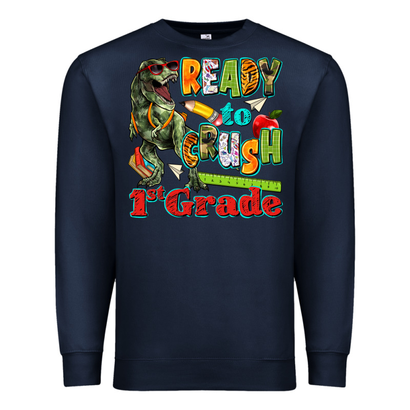 Ready To Crush First Grade Premium Sweatshirt by texasbilliewilder | Teevron