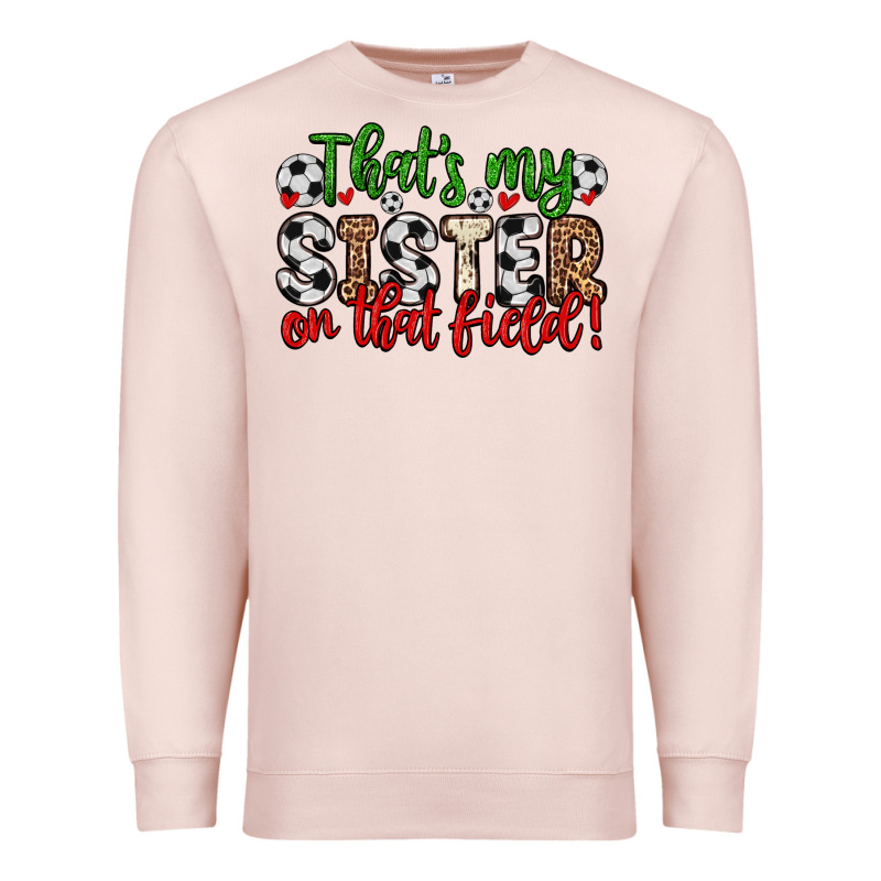 That S My Sister On That Field Premium Sweatshirt by Zillion Design Studio | Teevron