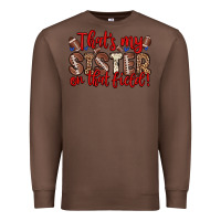 Chestnut that s my sister on that field Premium Sweatshirt - Zillion Design Studio
