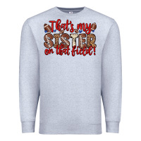 That S My Sister On That Field Premium Sweatshirt | Teevron
