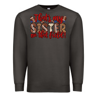 Smoke that s my sister on that field Premium Sweatshirt - Zillion Design Studio