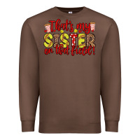 Chestnut that s my sister on that field Premium Sweatshirt - Zillion Design Studio