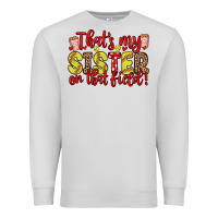 Dove Grey that s my sister on that field Premium Sweatshirt - Zillion Design Studio