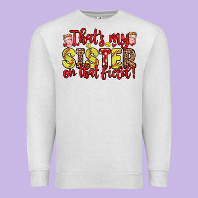 That S My Sister On That Field Premium Sweatshirt Designed By Zillion Design Studio