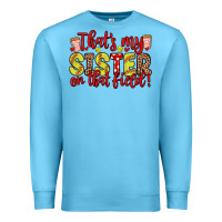 Ocean Blue that s my sister on that field Premium Sweatshirt - Zillion Design Studio