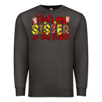 Smoke that s my sister on that field Premium Sweatshirt - Zillion Design Studio