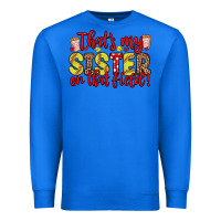 True Royal that s my sister on that field Premium Sweatshirt - Zillion Design Studio