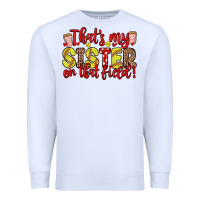 White that s my sister on that field Premium Sweatshirt - Zillion Design Studio