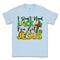 Dusty Blue i don't need luck i've got jesus Classic Tee - FaDigitalArtStudio