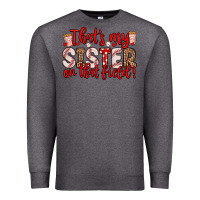 Charcoal Heather that s my sister on that field Premium Sweatshirt - Zillion Design Studio