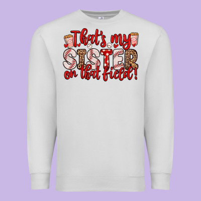 That S My Sister On That Field Premium Sweatshirt Designed By Zillion Design Studio
