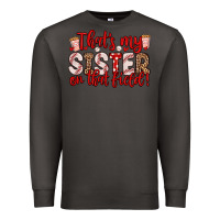 Smoke that s my sister on that field Premium Sweatshirt - Zillion Design Studio