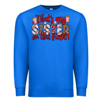 True Royal that s my sister on that field Premium Sweatshirt - Zillion Design Studio