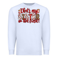 White that s my sister on that field Premium Sweatshirt - Zillion Design Studio