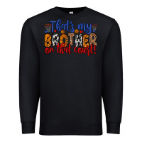 Black that s my brother on that field Premium Sweatshirt - Zillion Design Studio