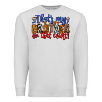 Dove Grey that s my brother on that field Premium Sweatshirt - Zillion Design Studio