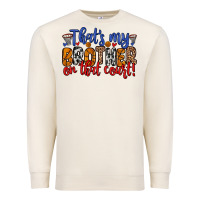 That S My Brother On That Field Premium Sweatshirt | Teevron