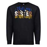 Black that s my sister on that court Premium Sweatshirt - Zillion Design Studio