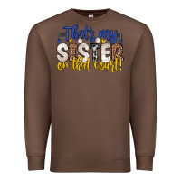 Chestnut that s my sister on that court Premium Sweatshirt - Zillion Design Studio