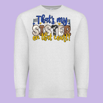That S My Sister On That Court Premium Sweatshirt Designed By Zillion Design Studio