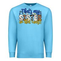 Ocean Blue that s my sister on that court Premium Sweatshirt - Zillion Design Studio