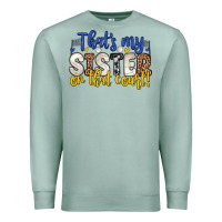 Seafoam that s my sister on that court Premium Sweatshirt - Zillion Design Studio