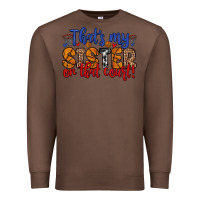 Chestnut that s my sister on that court Premium Sweatshirt - Zillion Design Studio