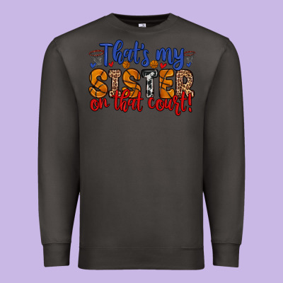 That S My Sister On That Court Premium Sweatshirt Designed By Zillion Design Studio