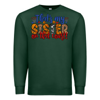 Sports Green that s my sister on that court Premium Sweatshirt - Zillion Design Studio